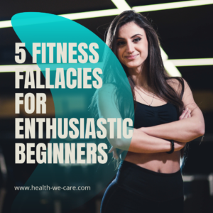 5 fitness fallacies for enthusiastic beginners
